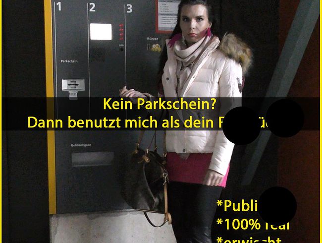 aische per***s Porno Video: Kein Parkschein? Dann benutz mich als fi**stück!!!
